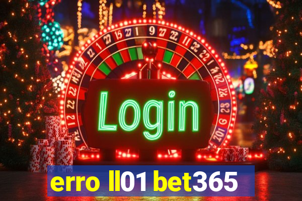 erro ll01 bet365